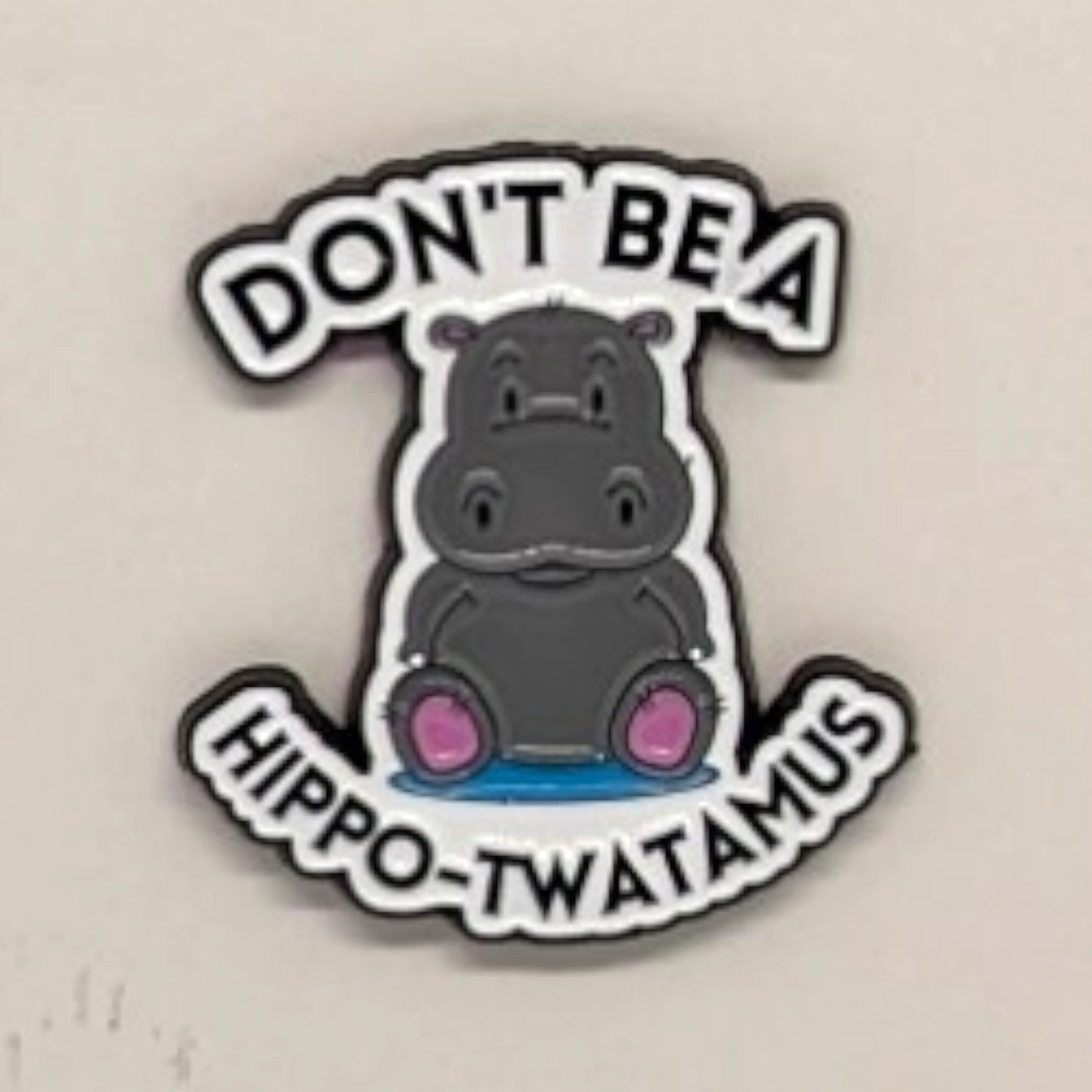 Don't be a Hippo-twatamus Enamel Pin #91