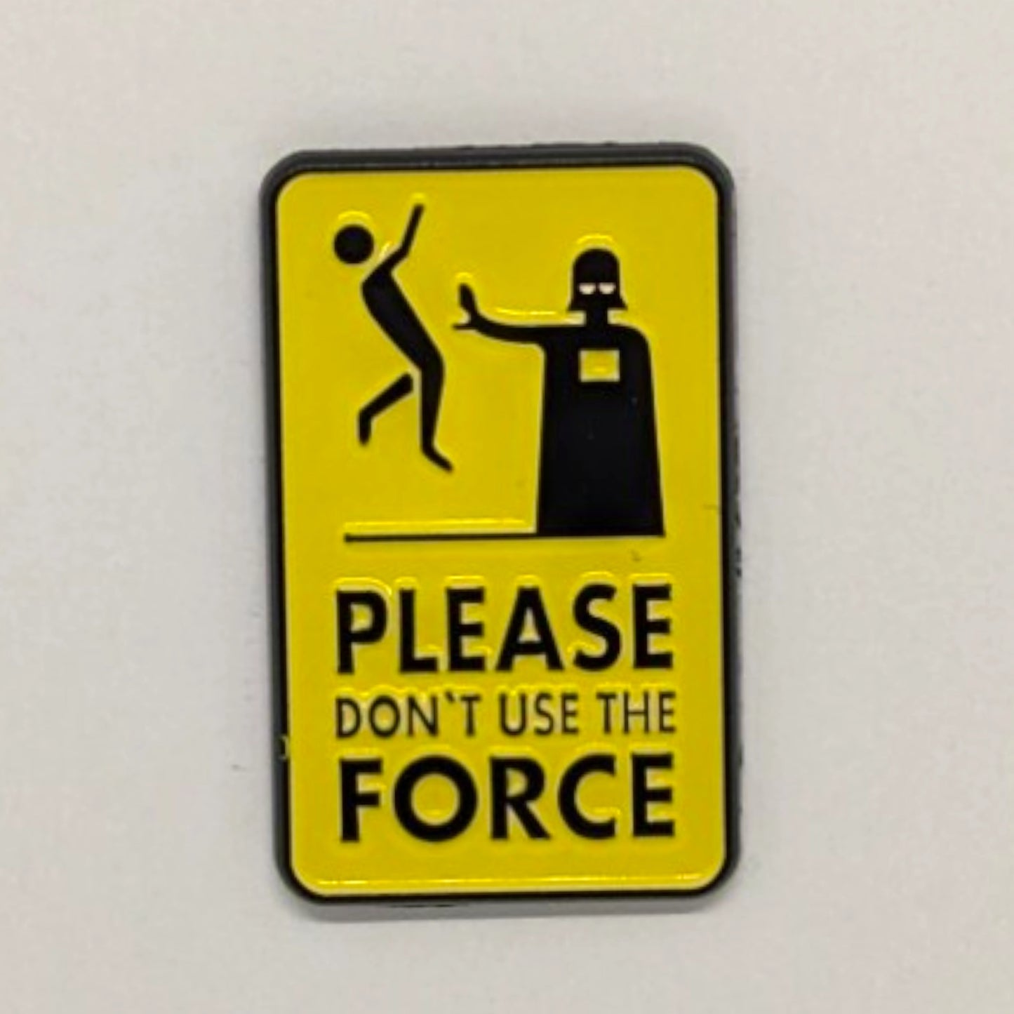 Please Don't Use The Force Enamel Pin #143