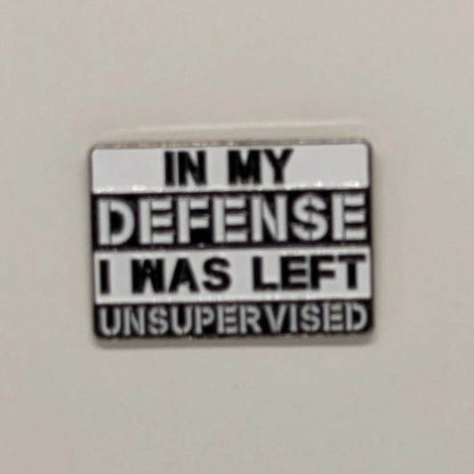 In my defense I was left unsupervised Enamel Pin #173/#242