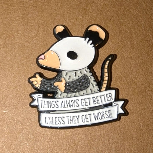 "Things always get better unless they get worse" Cute Rat Enamel Pin #224