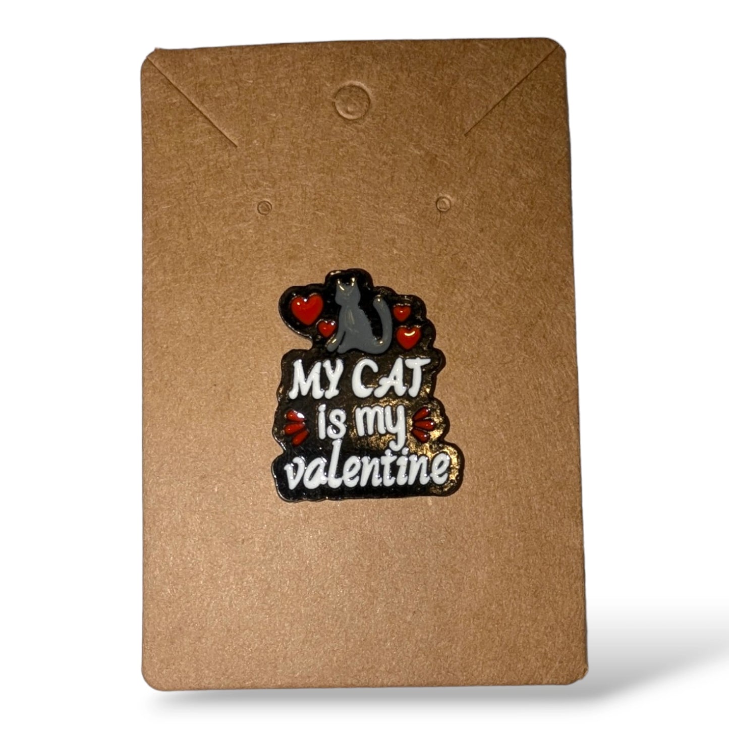 My cat is my Valentine Enamel Pin #237